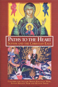 Title: Paths To The Heart: Sufism And The Chris, Author: James S. Cutsinger