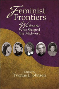 Feminist Frontiers: Women Who Shaped the Midwest