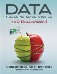Title: Data Modeling Made Simple with CA ERwin Data Modeler r8, Author: Donna Burbank