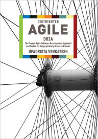 Title: Distributed Agile: DH2A: the Proven Agile Software Development Approach and Toolkit for Geographically Dispersed Teams, Author: Upadrista Venkatesh