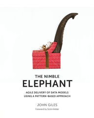 Title: The Nimble Elephant: Agile Delivery of Data Models Using a Pattern-Based Approach, Author: John Giles