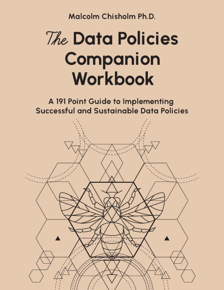 The Data Policies Companion Workbook: A 191 Point Guide to Implementing Successful and Sustainable Data Policies