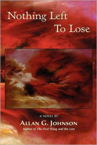 Title: Nothing Left to Lose, Author: Allan G. Johnson
