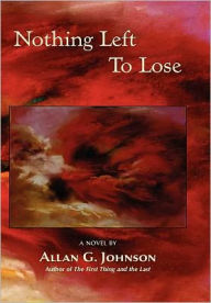 Title: Nothing Left to Lose, Author: Allan G Johnson