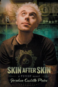 Title: Skin After Skin: A PsyCop Novel, Author: Jordan Castillo Price