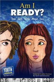 Am I Ready? Teen Girls Write About Sex