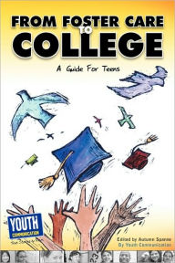 Title: From Foster Care to College: A Guide for Teens, Author: Autumn Spanne