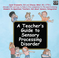 Title: A Teacher's Guide to Sensory Processing Disorder, Author: Carol Kranowitz