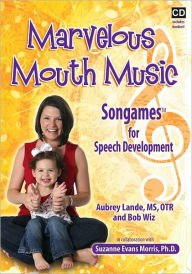 Title: Marvelous Mouth Music: Songames for Speech Development, Author: Suzanne Evans Morris