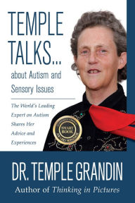 Title: Temple Talks about Autism and Sensory Issues: The World's Leading Expert on Autism Shares Her Advice and Experiences, Author: Temple Grandin