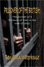 Prisoner of the British: The Journal of a Prisoner of War in the War of 1812