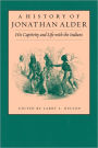 A History of Jonathan Alder: His Captivity and Life with the Indians