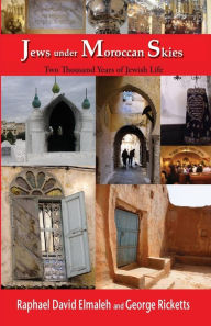 Title: Jews Under Moroccan Skies: Two Thousand Years of Jewish Life, Author: Rapha'el Elmaleh