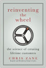 Reinventing the Wheel: The Science of Creating Lifetime Customers