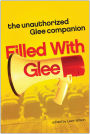 Filled with Glee: The Unauthorized Glee Companion