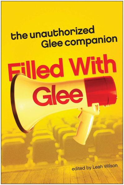 Filled with Glee: The Unauthorized Glee Companion