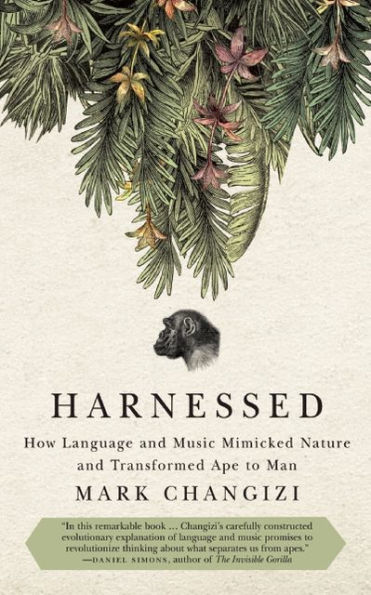 Harnessed: How Language and Music Mimicked Nature and Transformed Ape to Man