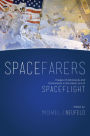 Spacefarers: Images of Astronauts and Cosmonauts in the Heroic Era of Spaceflight