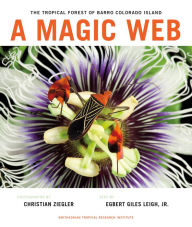 Title: A Magic Web: The Tropical Forest of Barro Colorado Island, Author: Christian Ziegler