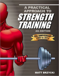 A Practical Approach to Strength Training, Fourth Edition / Edition 4