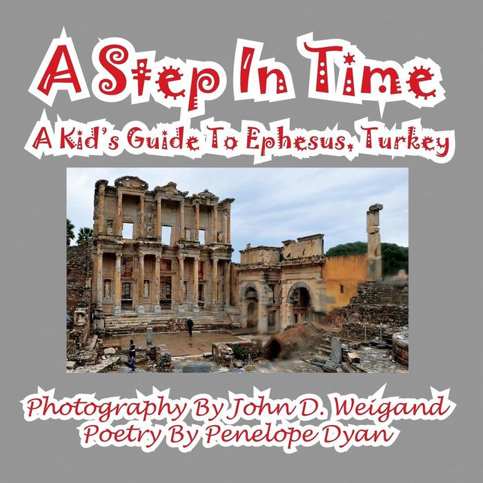 A Step In Time--A Kid's Guide To Ephesus, Turkey