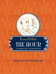 Title: The Hour: A Cocktail Manifesto, Author: Bernard DeVoto