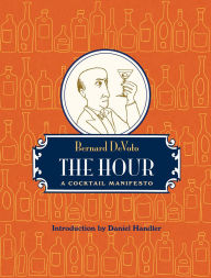 Title: The Hour: A Cocktail Manifesto, Author: Bernard DeVoto