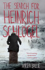 The Search for Heinrich Schlogel: A Novel