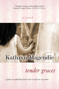 Title: Tender Graces, Author: Kathryn Magendie