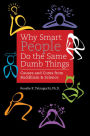 Why Smart People do the Same Dumb Things: Causes and Cures from Buddhism and Science