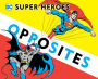 Super Heroes Book of Opposites