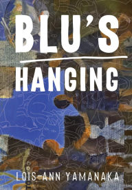 Title: Blu's Hanging, Author: Lois-Ann Yamanaka