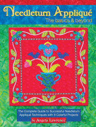 Needleturn Applique: The Basics & Beyond