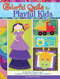 Title: Colorful Quilts for Playful Kids, Author: Janet Pittman