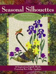 Title: Seasonal Silhouettes: 12 Inspirational Quilt Blocks Featuring Raw-Edge Applique, Author: Edyta Sitar