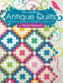 Recreating Antique Quilts: Re-envisioning, Modifying and Simplifying Museum Quilts