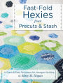 Fast-Fold Hexies from Precuts & Stash: A Quick & Easy Technique for Hexagon Quilting