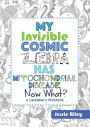 My Invisible Cosmic Zebra Has Mitochondrial Disease - Now What?