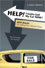 HELP! I Gotta Sell My Car NOW!: New Rules for Selling Your Vehicle Online