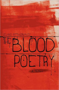 Title: The Blood Poetry, Author: Leland Pitts-Gonzalez