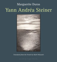 Title: Yann Andrea Steiner, Author: Marguerite Duras