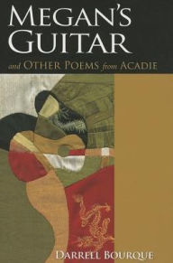 Megan's Guitar: And Other Poems from Acadie