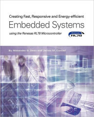 Title: Creating Fast, Responsive and Energy-Efficient Embedded Systems using the Renesas RL78 Microcontroller, Author: Alexander G. Dean