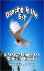 Dancing in the Sky: A Story of Hope for Grieving Hearts
