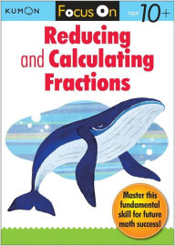 Title: Kumon Focus On Reducing and Calculating Fractions, Author: Kumon Publishing