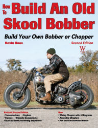 Title: How to Build an Old Skool Bobber: 2nd Ed, Author: Kevin Baas