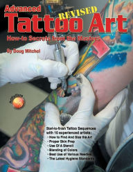 Advanced Tattoo Art- Revised: How-to Secrets from the Masters
