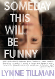 Title: Someday This Will Be Funny, Author: Lynne Tillman