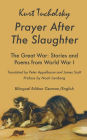 Prayer After the Slaughter The Great War: Poems and Stories From World War I
