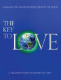 The Key To Love: A Teaching from The Beings Of Light for an Enlightened Reality on Earth